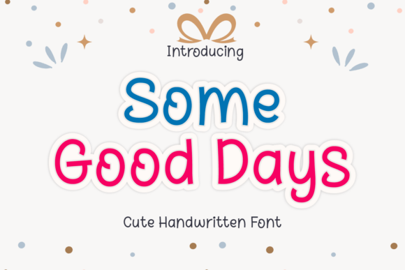 Some Good Days: A Handwritten Font for Editorial Warmth